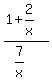 %281%2B2%2Fx%29%2F++%287%2Fx%29++