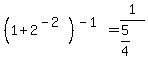 %281%2B2%5E%28-2%29%29%5E%28-1%29=1%2F%285%2F4%29