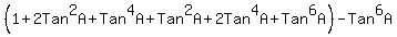 %281%2B2Tan%5E2A%2BTan%5E4A%2BTan%5E2A%2B2Tan%5E4A%2BTan%5E6A%29-Tan%5E6A