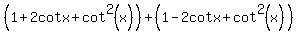 %281%2B2cotx%2Bcot%5E2%28x%29%29%2B%281-2cotx%2Bcot%5E2%28x%29%29