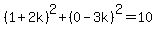%281%2B2k%29%5E2%2B%280-3k%29%5E2=10