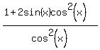 %281%2B2sin%28x%29cos%5E2%28x%29%29%2Fcos%5E2%28x%29
