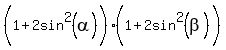 %281%2B2sin%5E2%28alpha%29%5E%22%22%29%281%2B2sin%5E2%28beta%29%5E%22%22%29