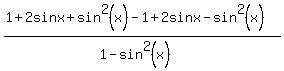 %281%2B2sinx%2Bsin%5E2%28x%29-1%2B2sinx-sin%5E2%28x%29%29%2F%281-sin%5E2%28x%29%29