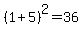 %281%2B5%29%5E2+=+36