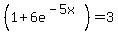 %281%2B6e%5E%28-5x%29%29=3