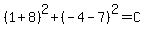%281%2B8%29%5E2%2B%28-4-7%29%5E2=C
