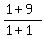 %281%2B9%29%2F%281%2B1%29