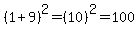 %281%2B9%29%5E2=%2810%29%5E2=100