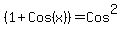 %281%2BCos%28x%29%29+=+Cos%5E2