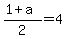 %281%2Ba%29%2F2=4
