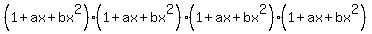 %281%2Bax%2Bbx%5E2%29%281%2Bax%2Bbx%5E2%29%281%2Bax%2Bbx%5E2%29%281%2Bax%2Bbx%5E2%29