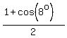 %281%2Bcos%288%5Eo%29%29%2F2