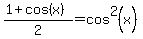 %281%2Bcos%28x%29%29%2F2=cos%5E2%28x%29