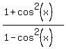 %281%2Bcos%5E2%28x%29%29%2F%281-cos%5E2%28x%29%29