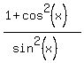 %281%2Bcos%5E2%28x%29%29%2F%28sin%5E2%28x%29%29