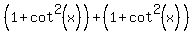 %281%2Bcot%5E2%28x%29%29%2B%281%2Bcot%5E2%28x%29%29