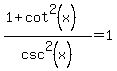 %281%2Bcot%5E2%28x%29%29%2Fcsc%5E2%28x%29=1