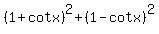 %281%2Bcotx%29%5E2%2B%281-cotx%29%5E2