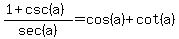 %281%2Bcsc%28a%29%29%2Fsec%28a%29=cos%28a%29%2Bcot%28a%29