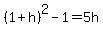 %281%2Bh%29%5E2-1=5h