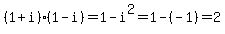\"%281%2Bi%29%281-i%29=1-i%5E2=1-%28-1%29=2\"