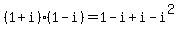 %281%2Bi%29%2A%281-i%29=1-i%2Bi-i%5E2