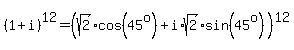%281%2Bi%29%5E12=%28sqrt%282%29cos%2845%5Eo%29%2Bi%2Asqrt%282%29sin%2845%5Eo%29%29%5E12