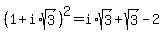 %281%2Bi%2Asqrt%283%29%29%5E2=i%2Asqrt%283%29%2Bsqrt%283%29-2%29