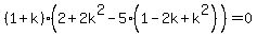 %281%2Bk%29%282%2B2k%5E2-5%281-2k%2Bk%5E2%29%29=0