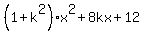 %281%2Bk%5E2%29%2Ax%5E2+%2B+8kx+%2B+12