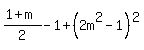 %281%2Bm%29%2F2-1%2B%282m%5E2-1%29%5E2+