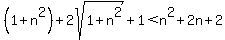 %281%2Bn%5E2%29%2B2sqrt%281%2Bn%5E2%29%2B1%3Cn%5E2%2B2n%2B2
