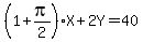 %281%2Bpi%2F2%29X%2B2Y=40
