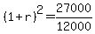 %281%2Br%29%5E2=+27000%2F12000