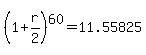 %281%2Br%2F2%29%5E60=11.55825