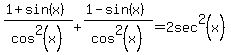%281%2Bsin%28x%29%29%2Fcos%5E2%28x%29%2B%281-sin%28x%29%29%2Fcos%5E2%28x%29=2sec%5E2%28x%29