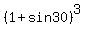 %281%2Bsin30%29%5E3