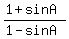%281%2BsinA%29%2F%281-sinA%29