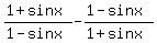 %281%2Bsinx%29%2F%281-sinx%29-%281-sinx%29%2F%281%2Bsinx%29