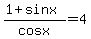 %281%2Bsinx%29%2Fcosx=4