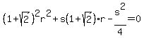 %281%2Bsqrt%282%29%29%5E2r%5E2++%2B+s%281%2Bsqrt%282%29%29r+-+s%5E2%2F4+=+0