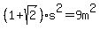 %281%2Bsqrt%282%29%29s%5E2=9m%5E2