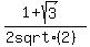 %281%2Bsqrt%283%29%29%2F%282+sqrt%282%29%29