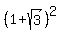 %281%2Bsqrt%283%29%29%5E2