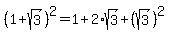 %281%2Bsqrt%283%29%29%5E2=1%2B2%2Asqrt%283%29%2B%28sqrt%283%29%29%5E2