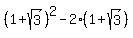 %281%2Bsqrt%283%29%29%5E2-2%2A%281%2Bsqrt%283%29%29