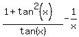 %281%2Btan%5E2%28x%29%29%2Ftan%28x%29-1%2Fx