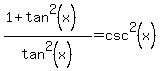 %281%2Btan%5E2%28x%29%29%2Ftan%5E2%28x%29+=+csc%5E2%28x%29