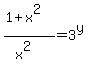 %281%2Bx%5E2%29%2F%28x%5E2%29=3%5Ey